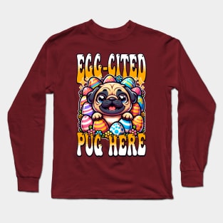 Egg-Cited Pug Long Sleeve T-Shirt